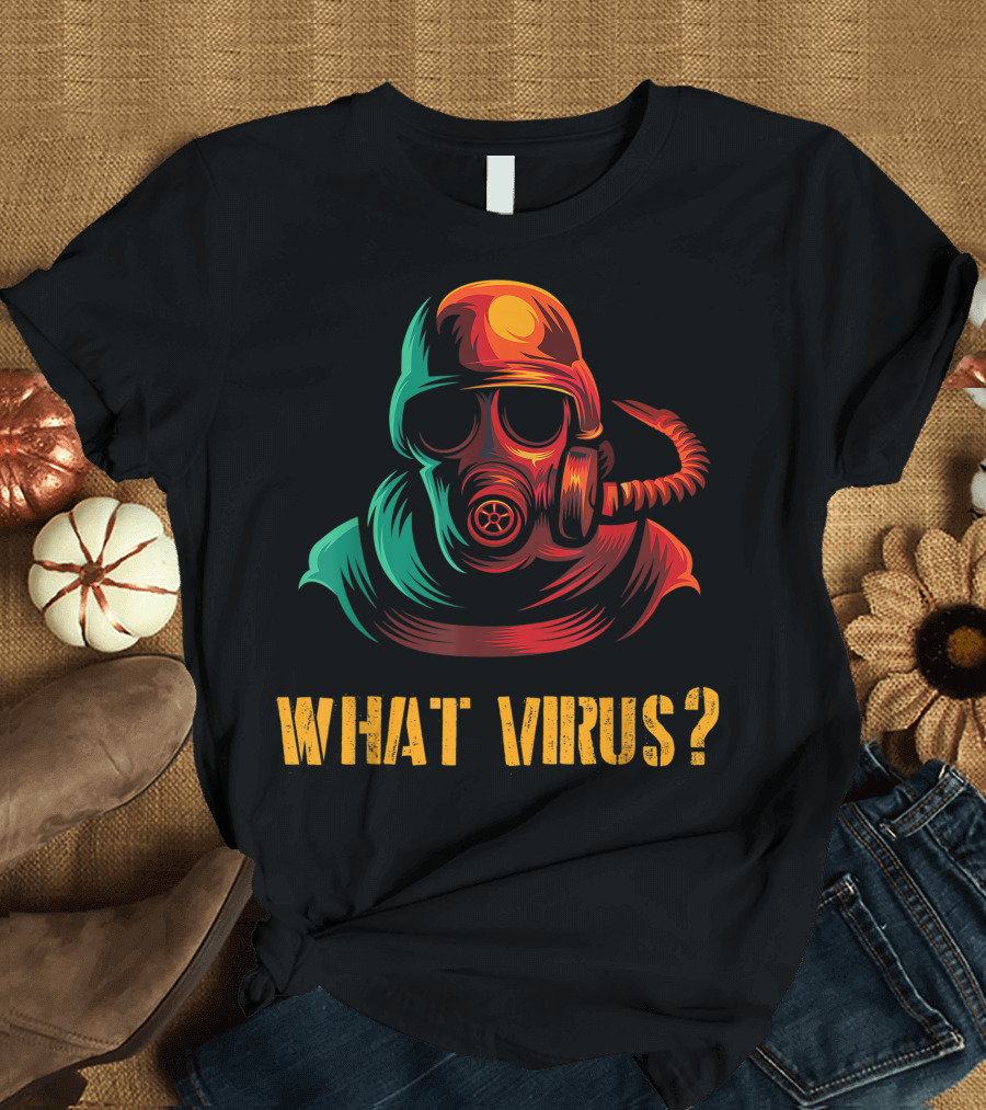 What Virus Military And Safety Gas Mask For Bacteria Disease And Virus T-Shirt