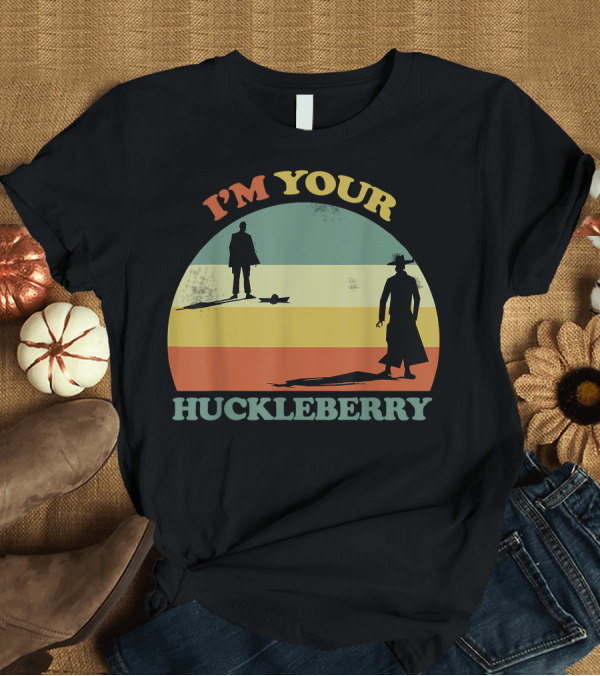 T-Shirt: I'm Your Huckleberry Cowboy Western T-Shirt I'm Your Huckleberry Cowboy Western T-Shirt