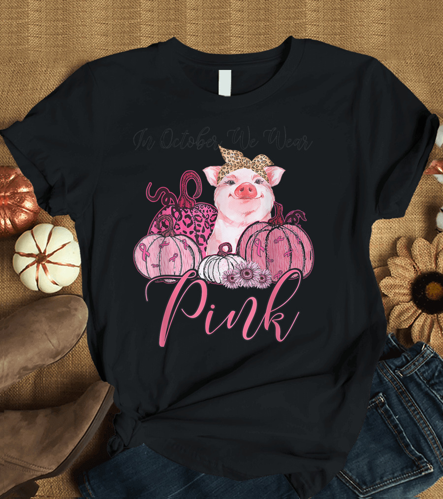 In October We Wear Pink Breast Cancer Awareness Pig with Pink Pumpkins T-Shirt
