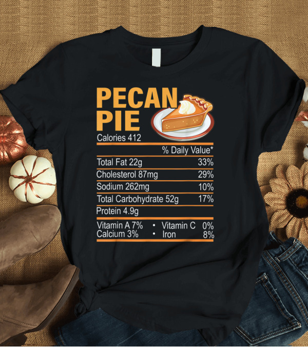 T-Shirt: Pecan Pie Calories Nutrition Facts Chart with Slice T-Shirt Pecan Pie Calories Nutrition Facts Chart with Slice T-Shirt