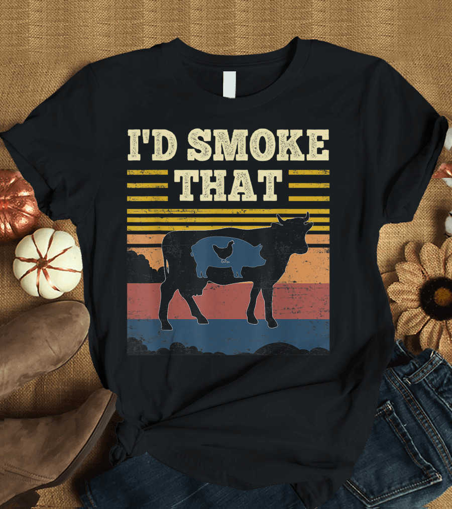 I'd Smoke That Retro Vintage Funny Farm Cow Pig Chicken Farmer T-Shirt