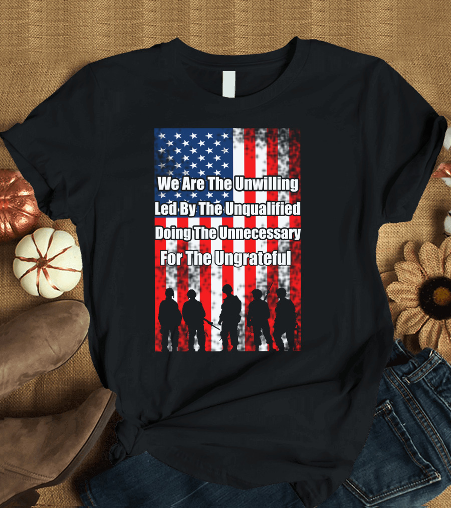 We Are The Unwilling Vietnam Veteran American Flag Soldier T-Shirt