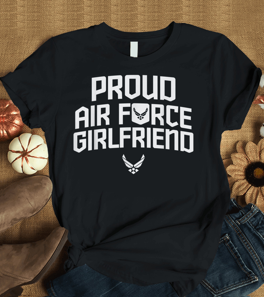 Proud Air Force Girlfriend Anniversary Air Force T-Shirt