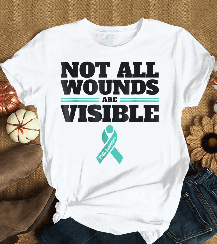 Not All Wounds Are Visible PTSD Awareness Veteran Military T-Shirt