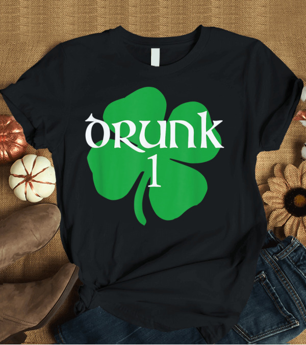 T-Shirt: Drunk 1 Clover St. Patrick's Day Irish T-Shirt Drunk 1 Clover St. Patrick's Day Irish T-Shirt