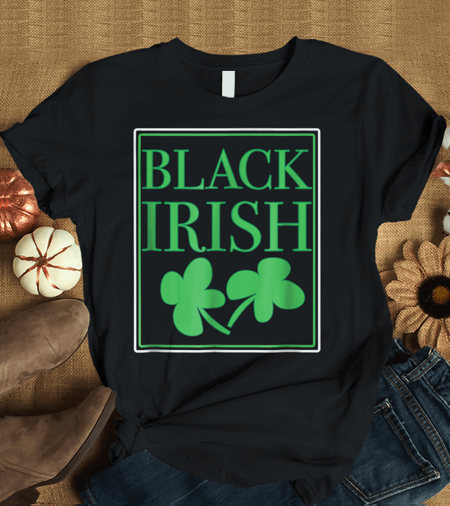 BLACK IRISH Shamrock Clover St. Patrick's Day T-Shirt