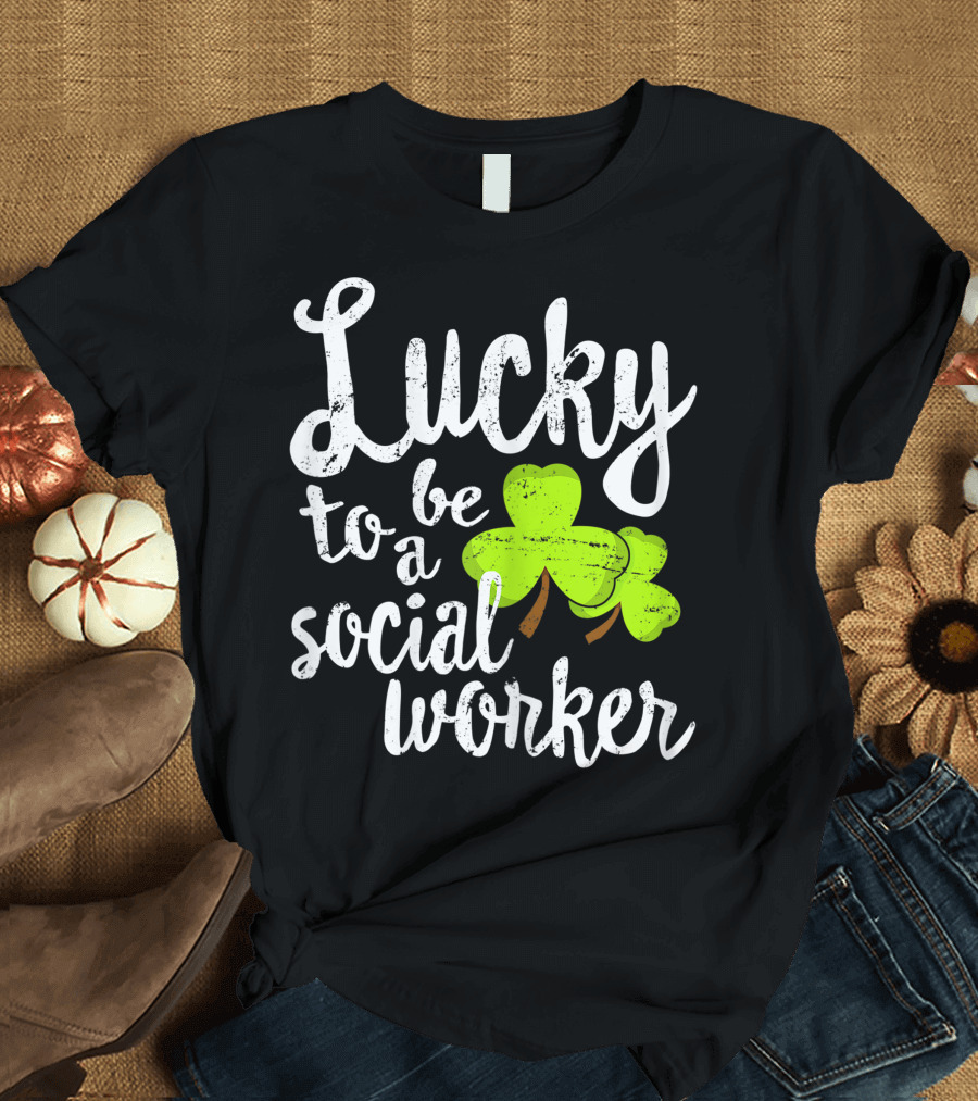 Lucky to Be a Social Worker Shamrock T-Shirt