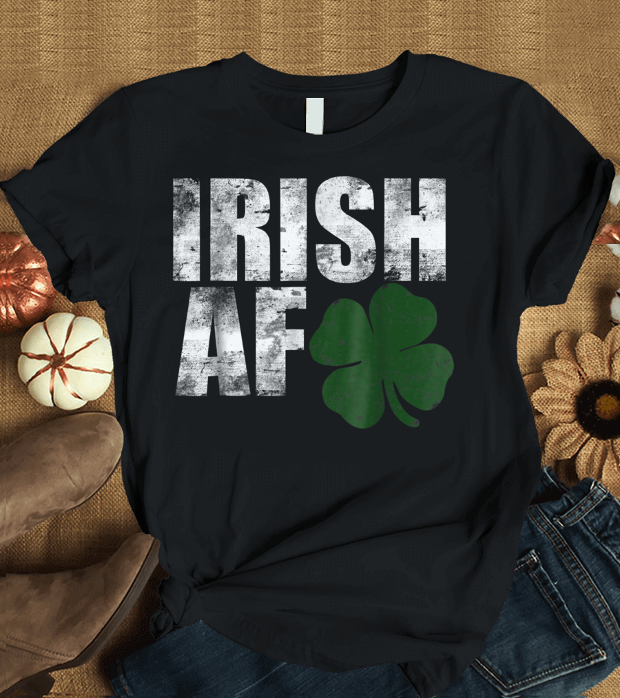 Irish AF St. Patrick's Day Shamrock T-Shirt