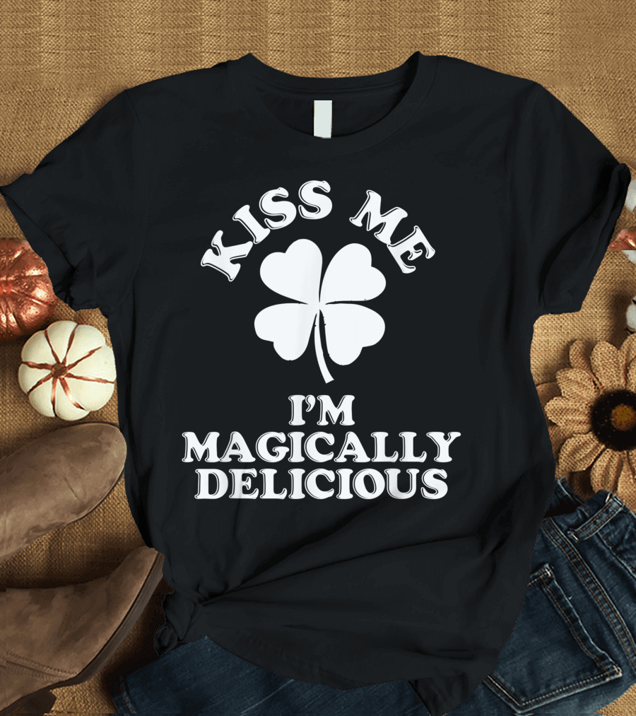 Kiss Me I'm Magically Delicious Shamrock T-Shirt