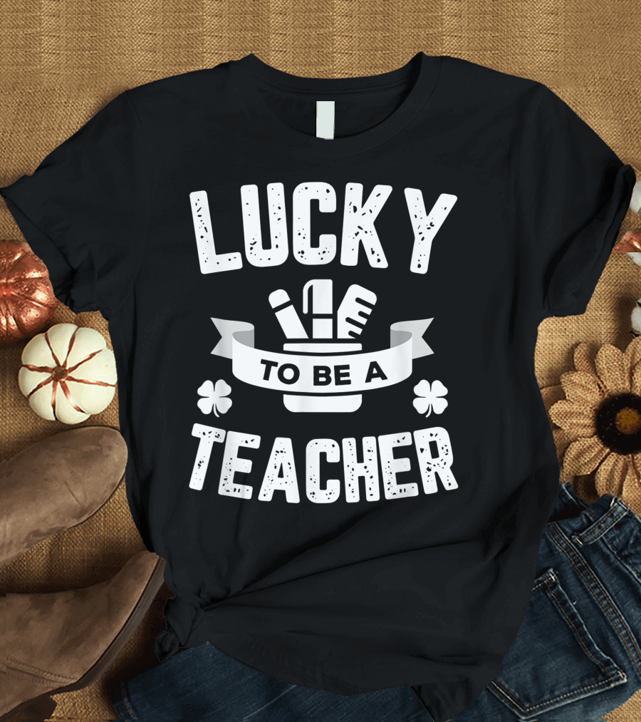 Lucky To Be A Teacher St. Patrick's Day Clover Tools T-Shirt