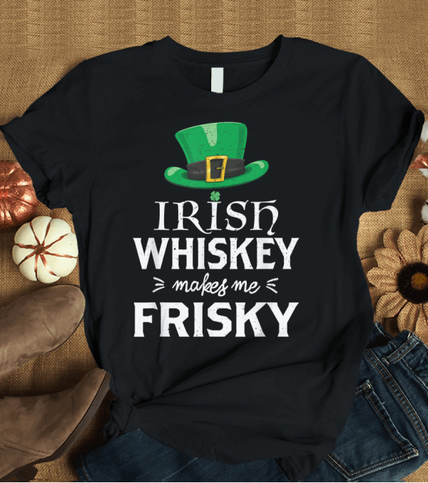 T-Shirt: Irish Whiskey Makes Me Frisky Green Leprechaun Hat T-Shirt Irish Whiskey Makes Me Frisky Green Leprechaun Hat T-Shirt