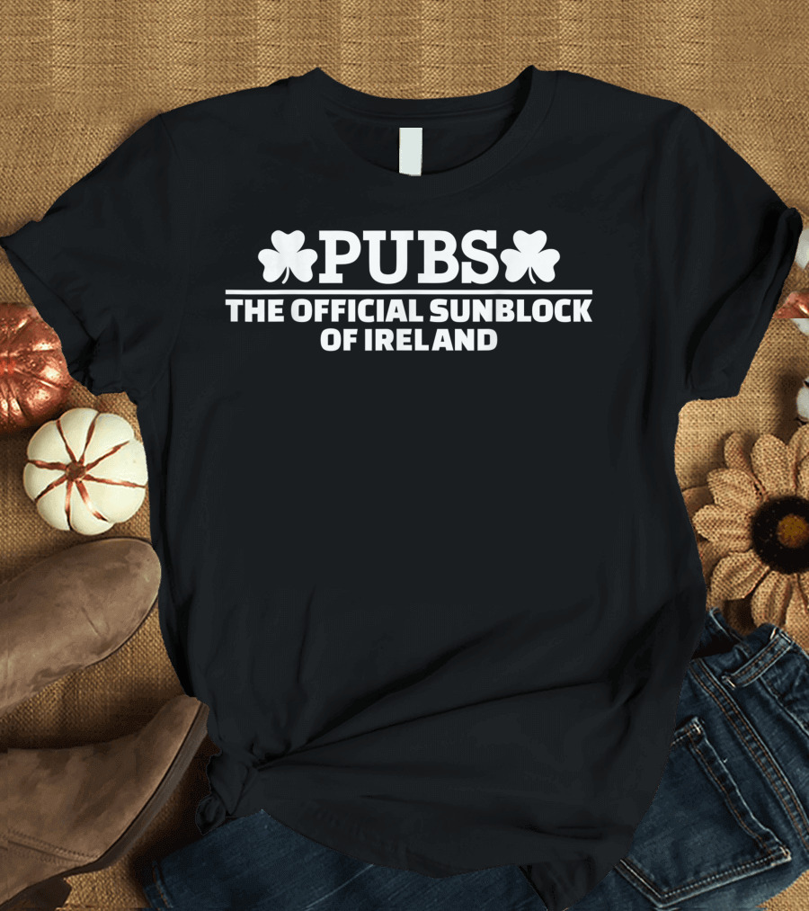 Pubs The Official Sunblock of Ireland Shamrock Humor T-Shirt