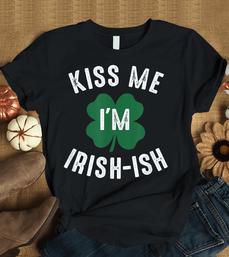 Kiss Me I'm Irish-Ish Shamrock St. Patrick's Day T-Shirt
