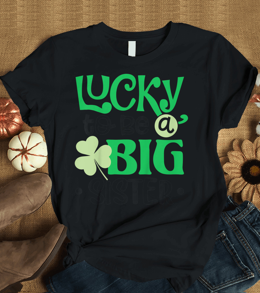 Lucky to Be a Big Sister St. Patrick's Day Shamrock Toddler Girl T-Shirt
