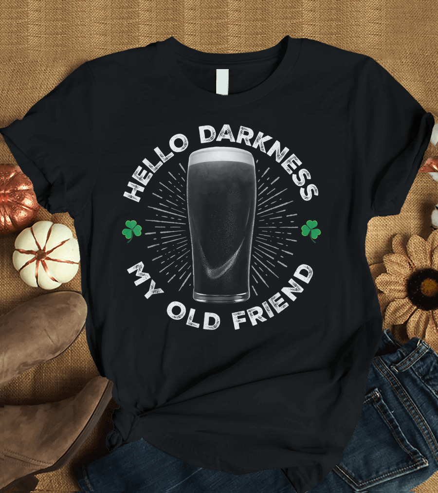 Hello Darkness My Old Friend St. Patrick's Day Stout with Shamrocks T-Shirt