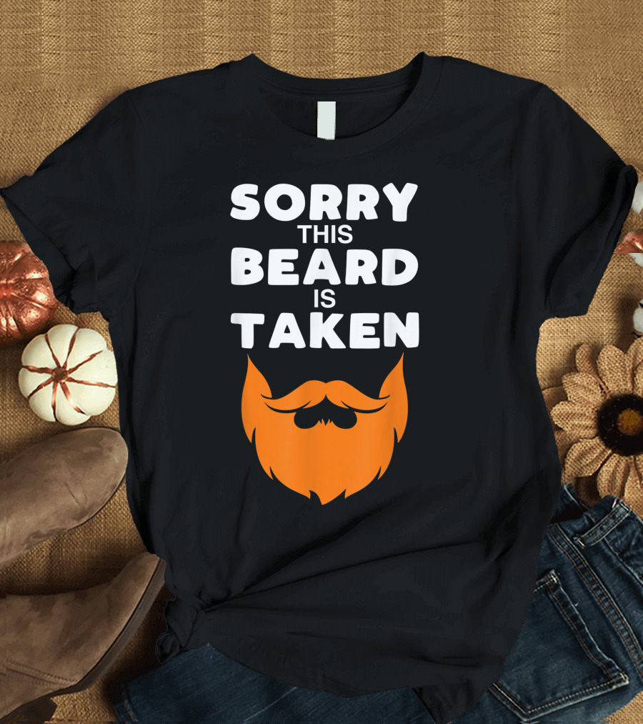 Sorry This Beard Is Taken Ginger Orange Beard T-Shirt