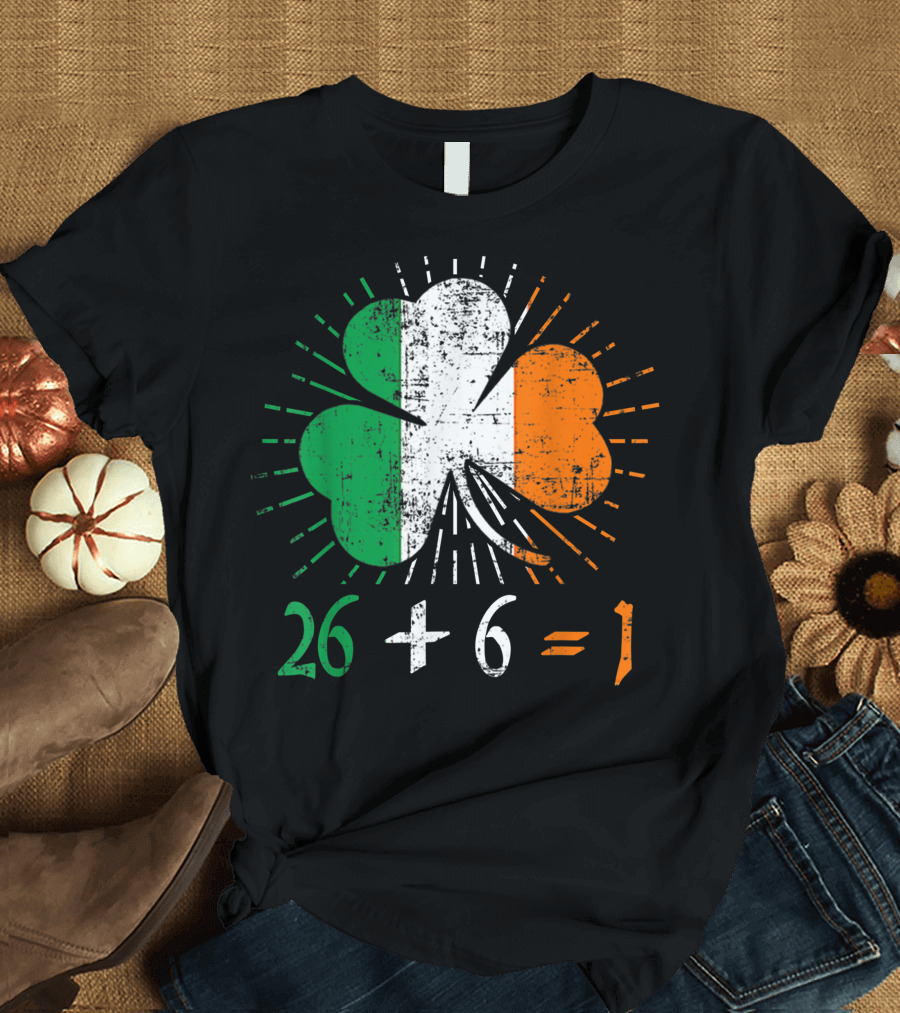 26 + 6 = 1 Green Irish Unity St. Patrick's Day Lucky Shamrock Flag T-Shirt