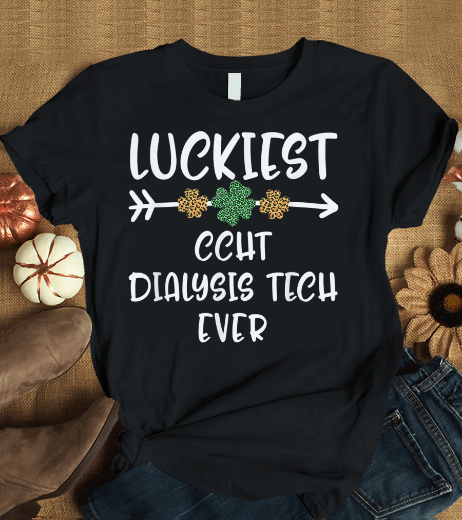 Luckiest CCHT Dialysis Tech Ever Shamrock St Patrick's Day T-Shirt