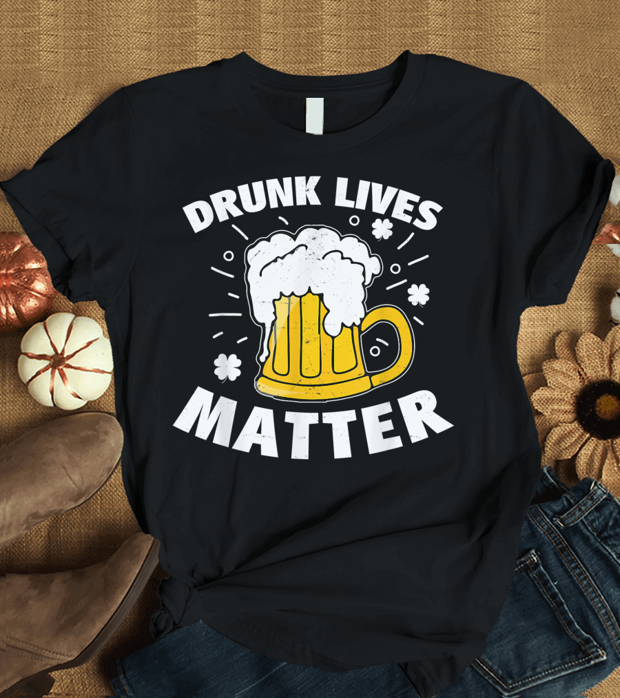 Drunk Lives Matter Beer Mug St. Patrick's Day Party Image T-Shirt
