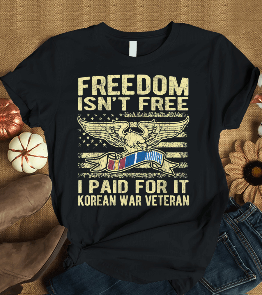FREEDOM ISN'T FREE I PAID FOR IT KOREAN WAR VETERAN EAGLE AND FLAG T-Shirt