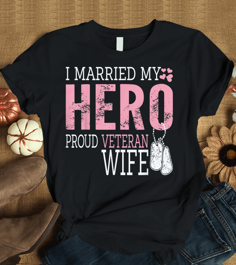 I Married My Hero Proud Veteran Wife Dog Tags Hearts T-Shirt