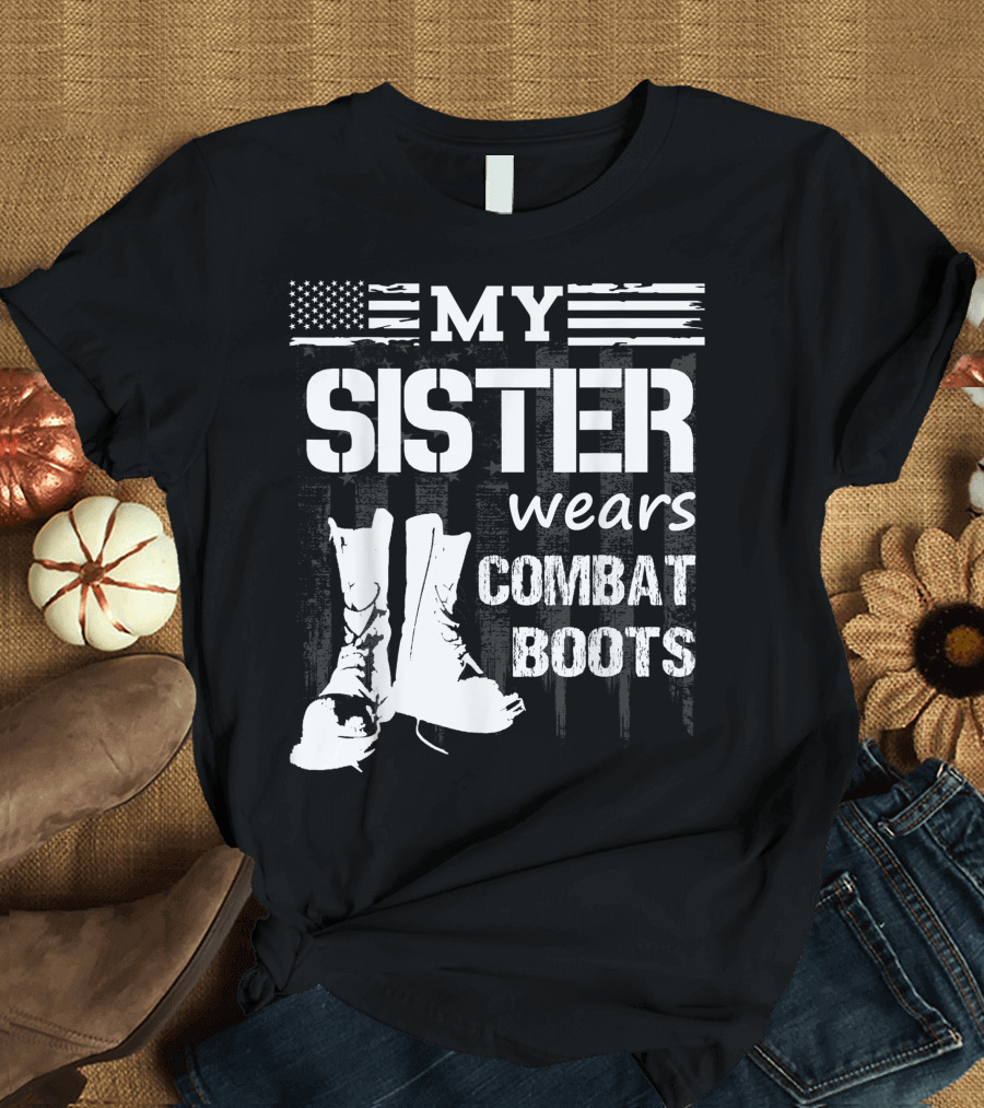 My Sister Wears Combat Boots American Flag Military Veteran T-Shirt