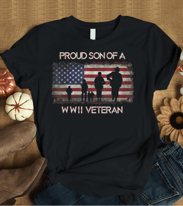 T-Shirt: Proud Son of a WWII Veteran with American Flag and Soldier T-Shirt Proud Son of a WWII Veteran with American Flag and Soldier T-Shirt