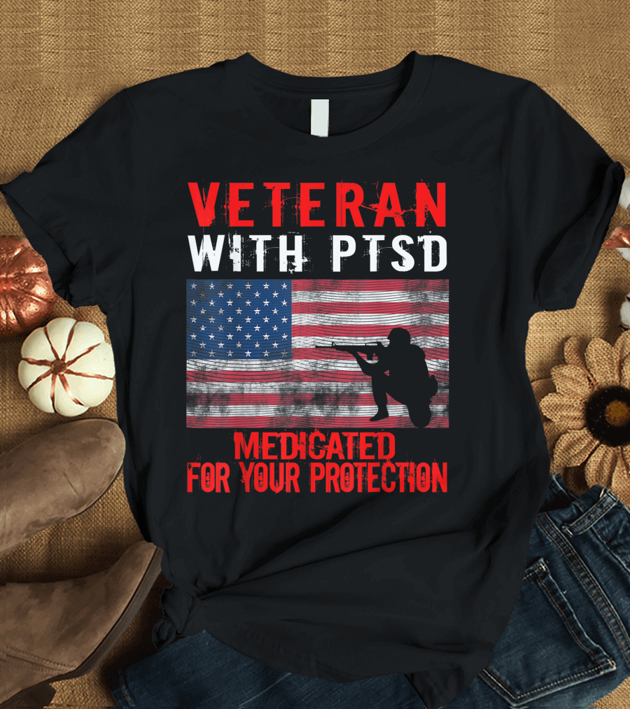 Veteran With PTSD Medicated For Your Protection American Flag Rifle T-Shirt