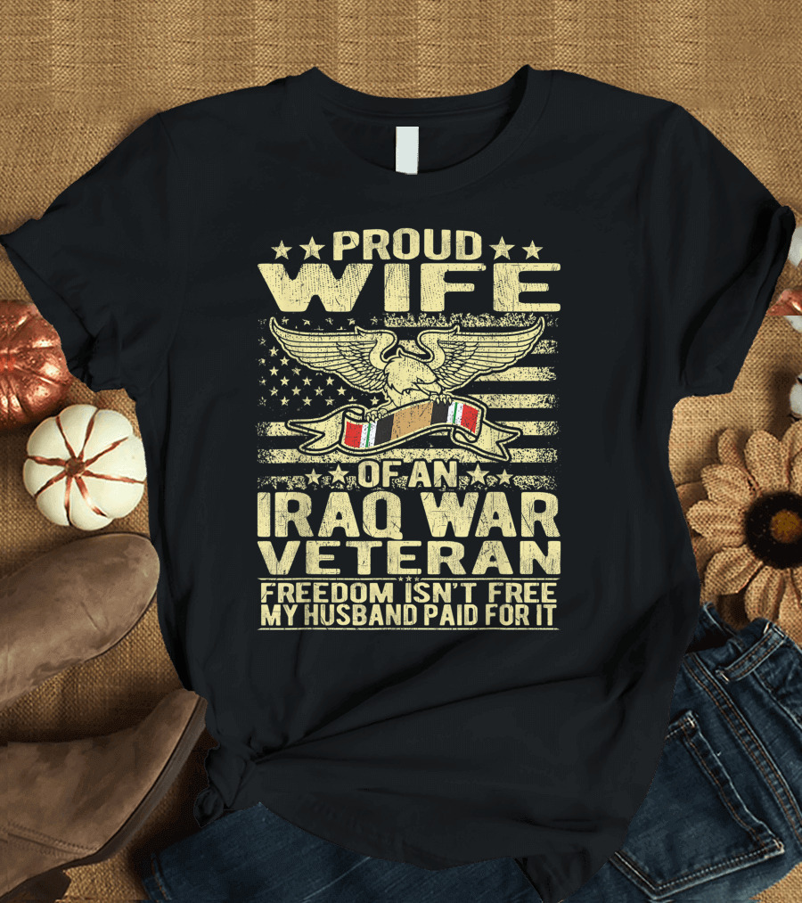Proud Wife of an Iraq War Veteran Freedom Isn't Free My Husband Paid for It T-Shirt