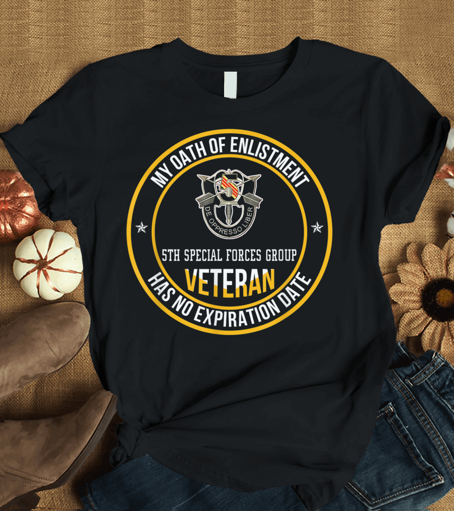 My Oath of Enlistment 5th Special Forces Group Veteran Has No Expiration Date T-Shirt