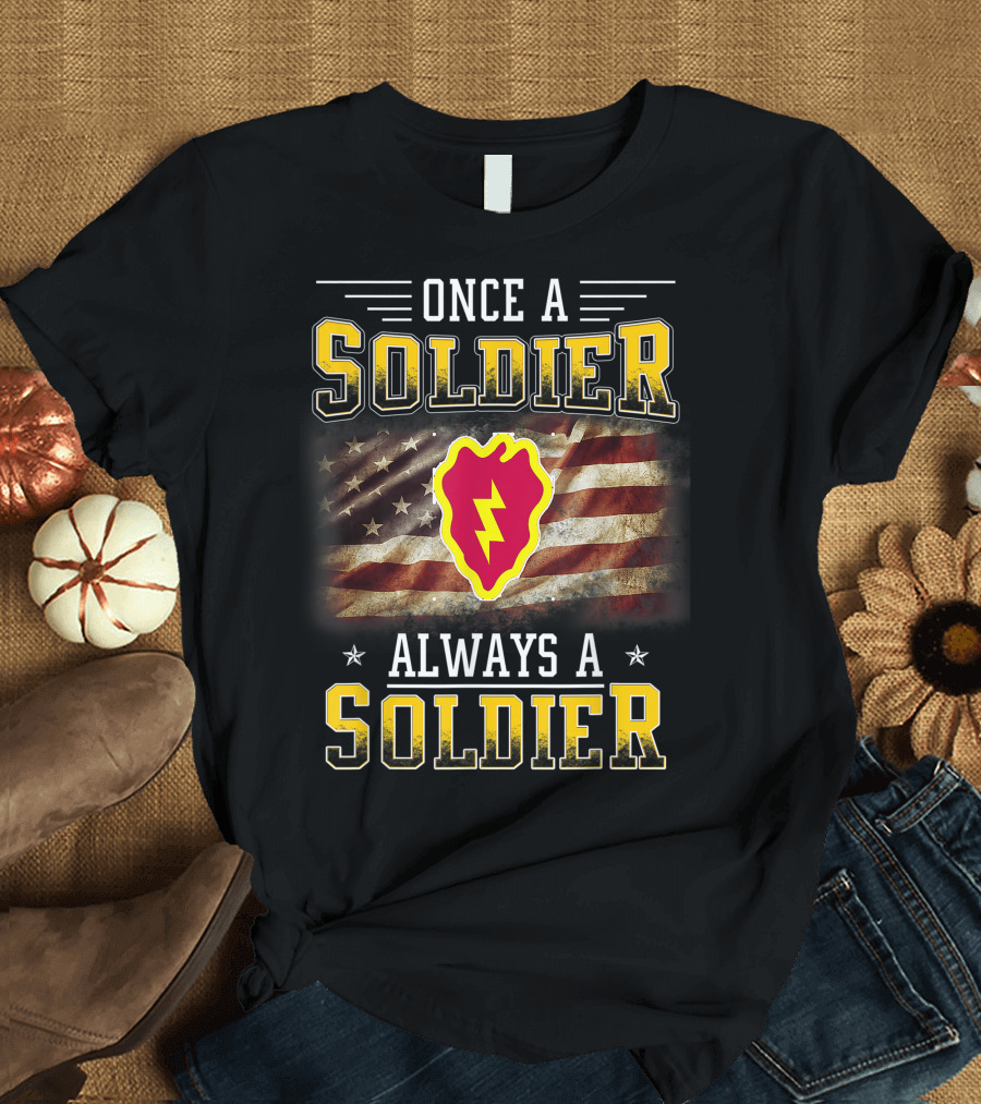 Once a Soldier Always a Soldier 25th Infantry Division Veteran Flag T-Shirt