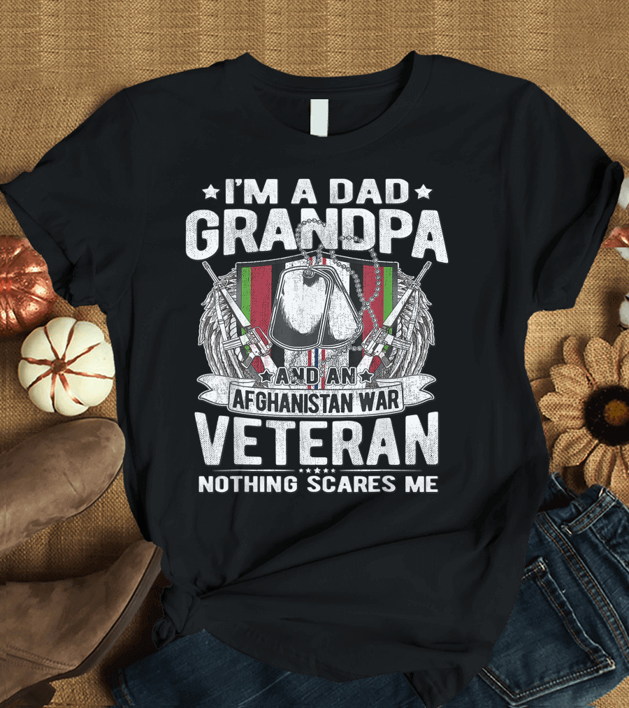 I'm A Dad Grandpa And An Afghanistan War Veteran Nothing Scares Me T-Shirt