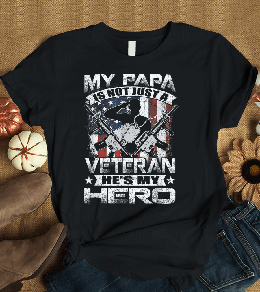 My Papa Is Not Just a Veteran He's My Hero with American Flag and Military T-Shirt