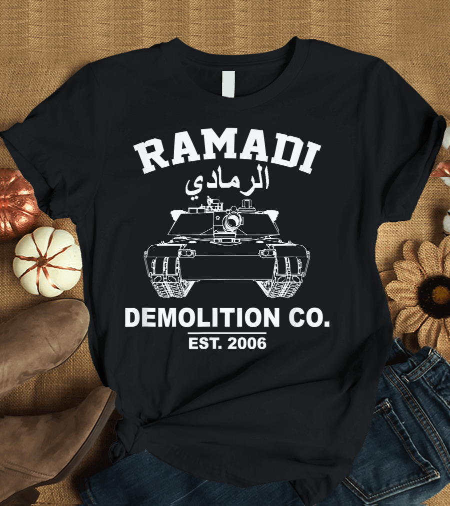Ramadi Demolition Co. Battle of Ramadi OIF Veteran Est. 2006 T-Shirt
