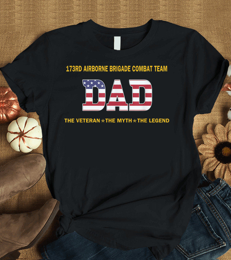 173Rd Airborne Brigade Combat Team Dad The Veteran The Myth The Legend T-Shirt