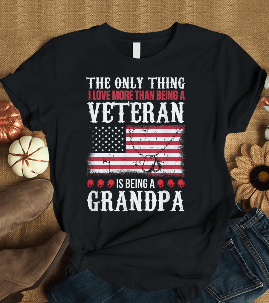 The Only Thing I Love More Than Being a Veteran Is Being a Grandpa American Flag Dog Tags T-Shirt
