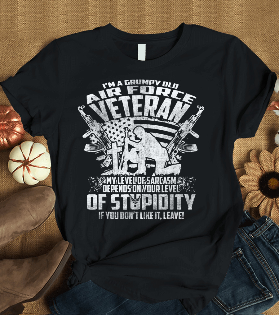 I'm A Grumpy Old Air Force Veteran My Level Of Sarcasm Depends On Your Level Of Stupidity If You Don't Like It Leave US Flag Veteran T-Shirt