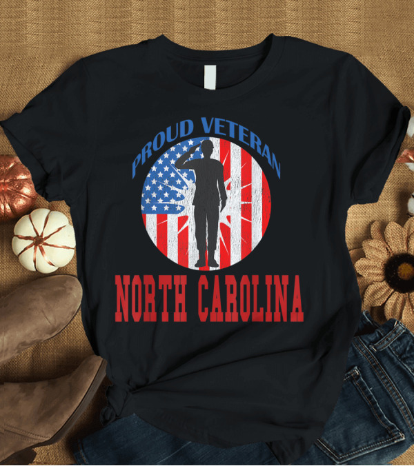 T-Shirt: Proud Veteran North Carolina American Flag Salute T-Shirt Proud Veteran North Carolina American Flag Salute T-Shirt