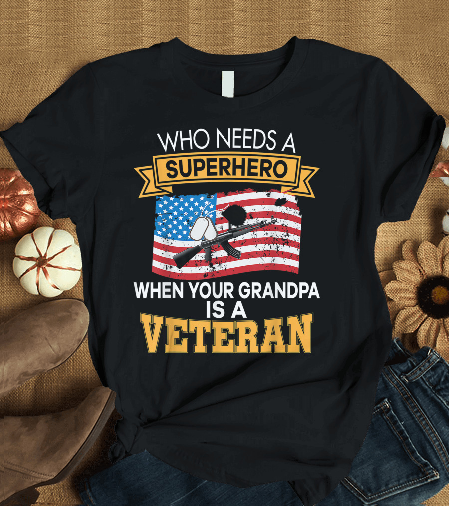 Who Needs A Superhero When Your Grandpa Is A Veteran USA Flag Rifle Dog Tags T-Shirt