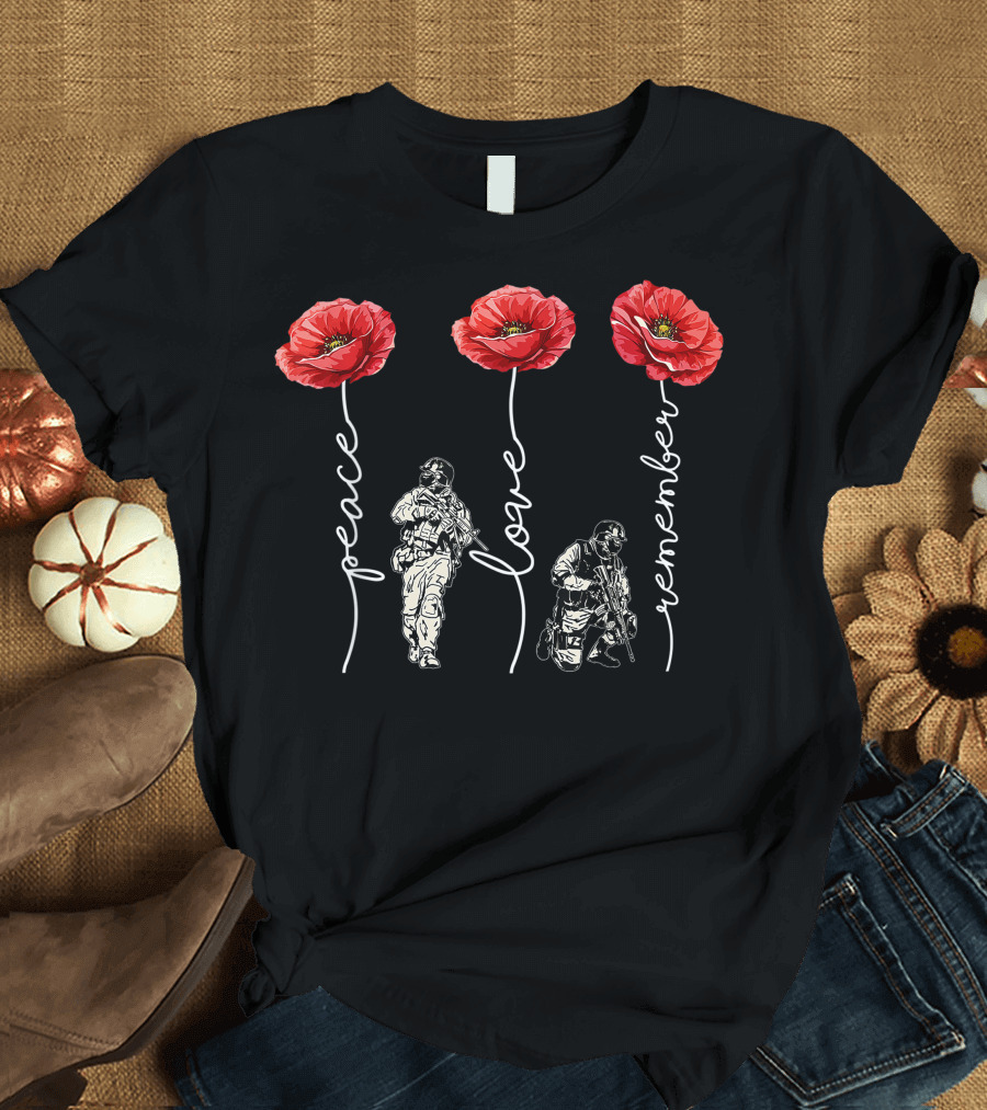 Peace Love Remember Poppy Flower Soldiers Veteran Day T-Shirt