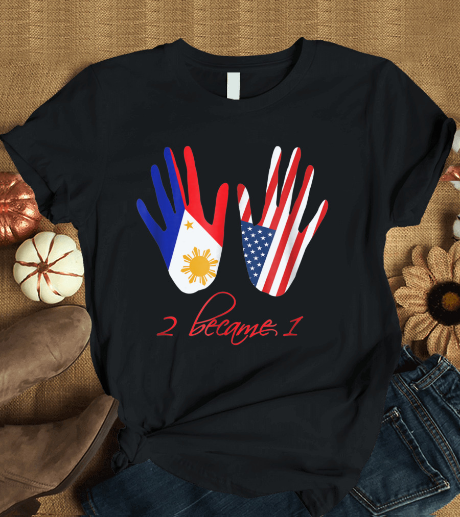 Usa Philippines Flag 2 Became 1 American America Filipino T-Shirt