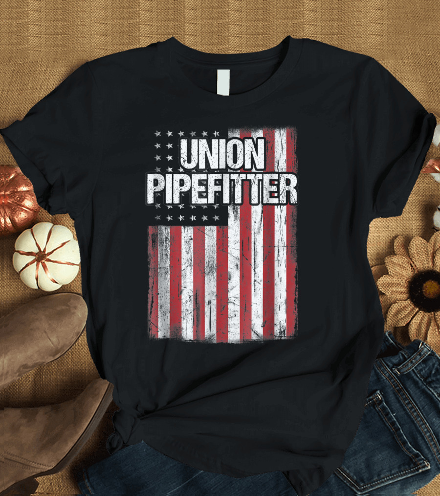 Union Pipefitter American Flag Patriotic Pride T-Shirt