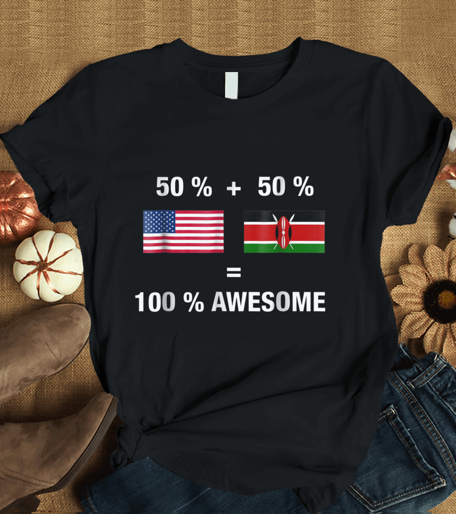 50% American Flag + 50% Kenya Flag = 100% Awesome T-Shirt
