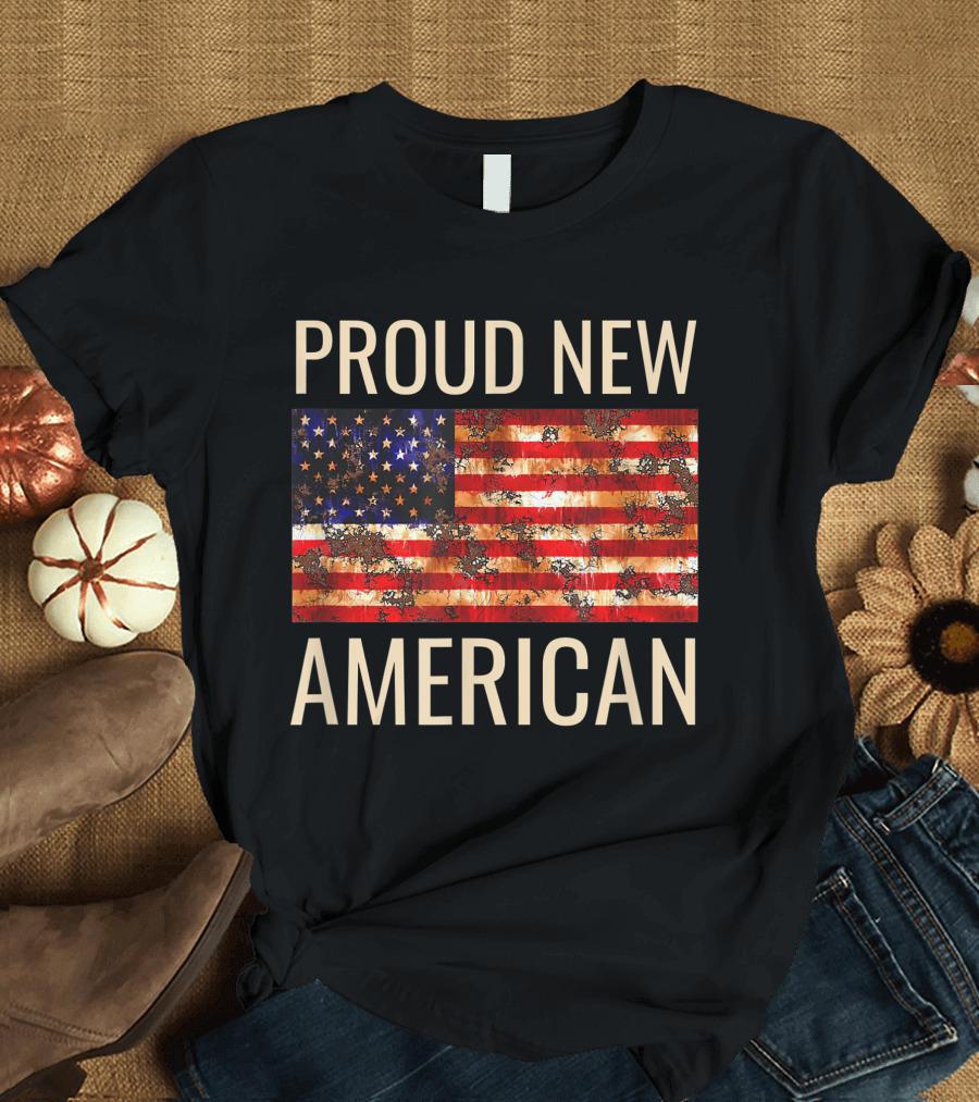 Proud New American US Flag Citizenship T-Shirt
