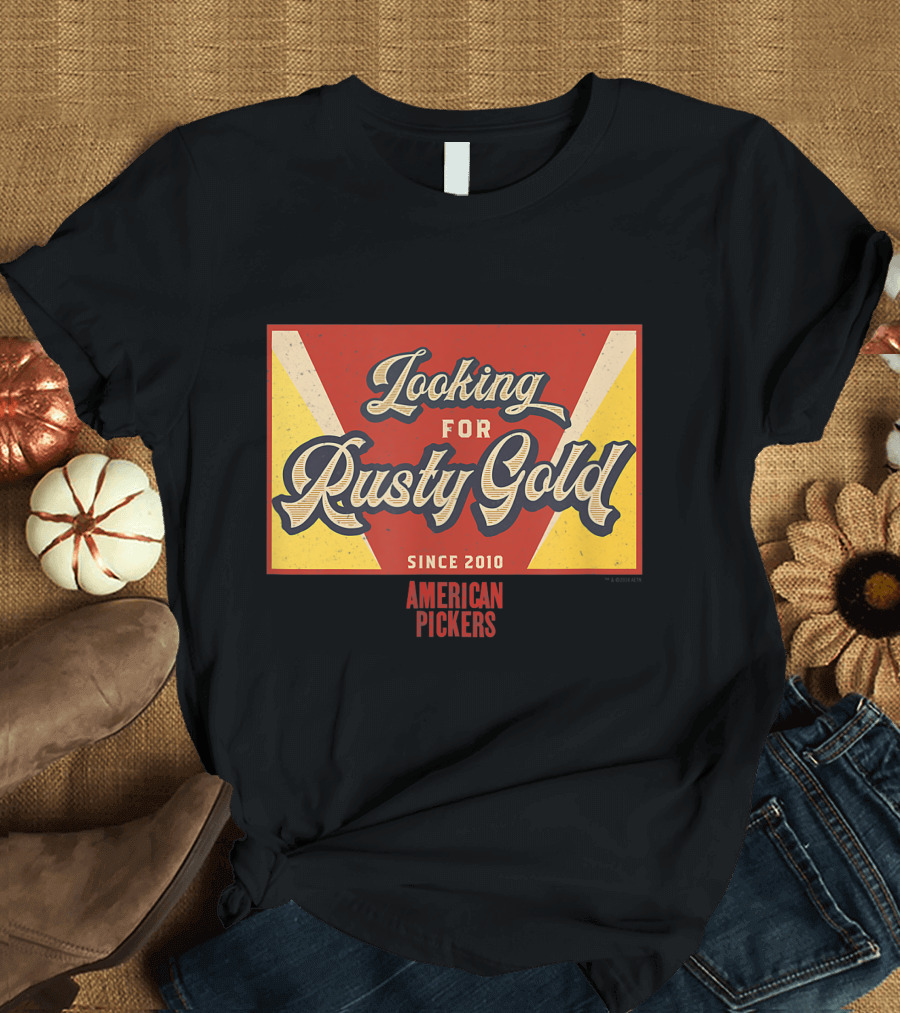 Looking For Rusty Gold American Pickers Since 2010 T-Shirt