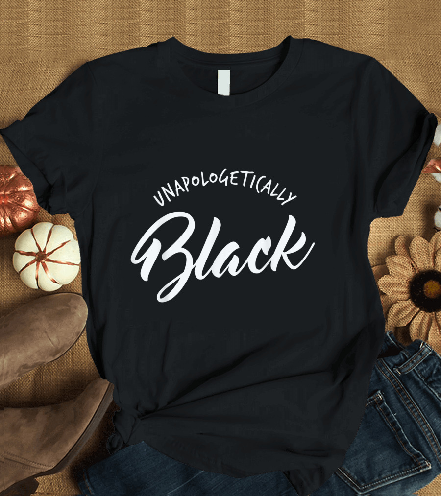 Unapologetically Black African American Pride Empowerment T-Shirt