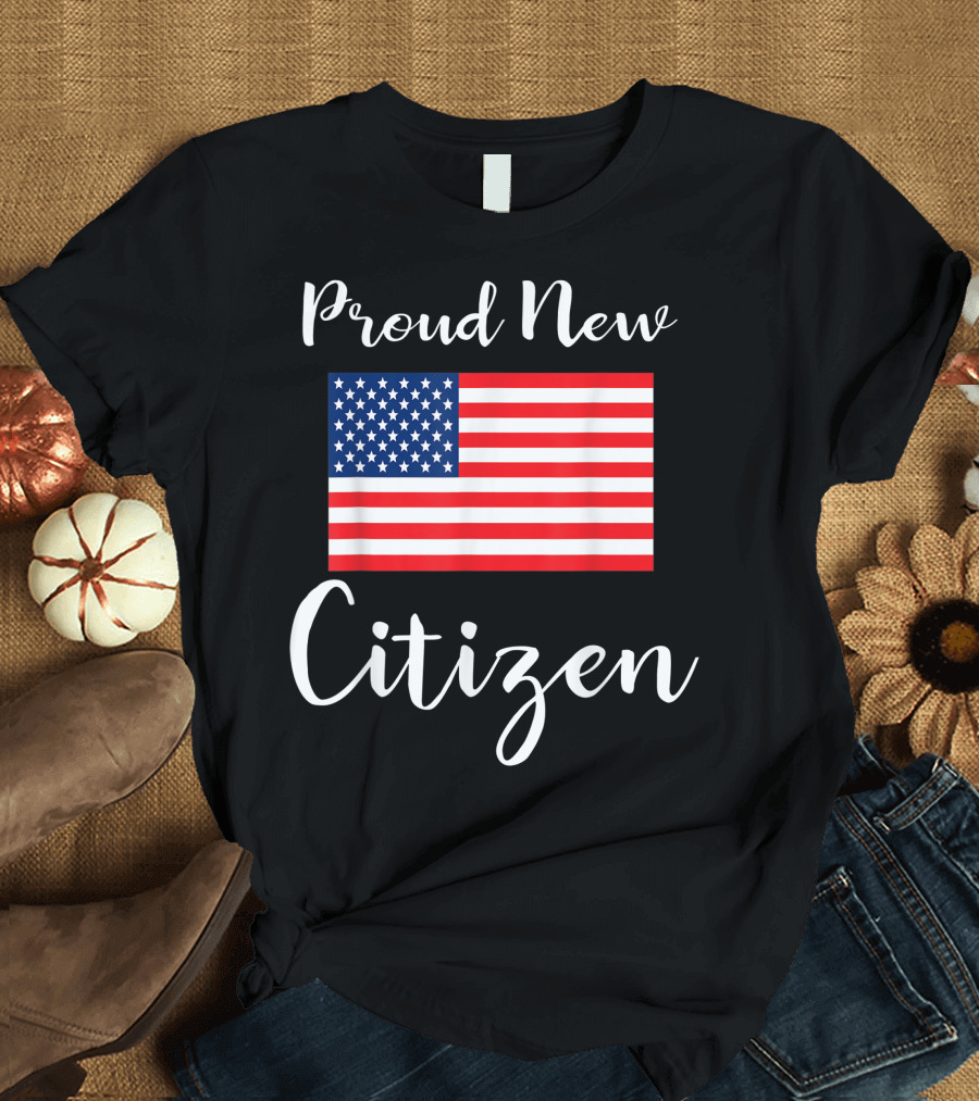Proud New Citizen American Flag USA T-Shirt