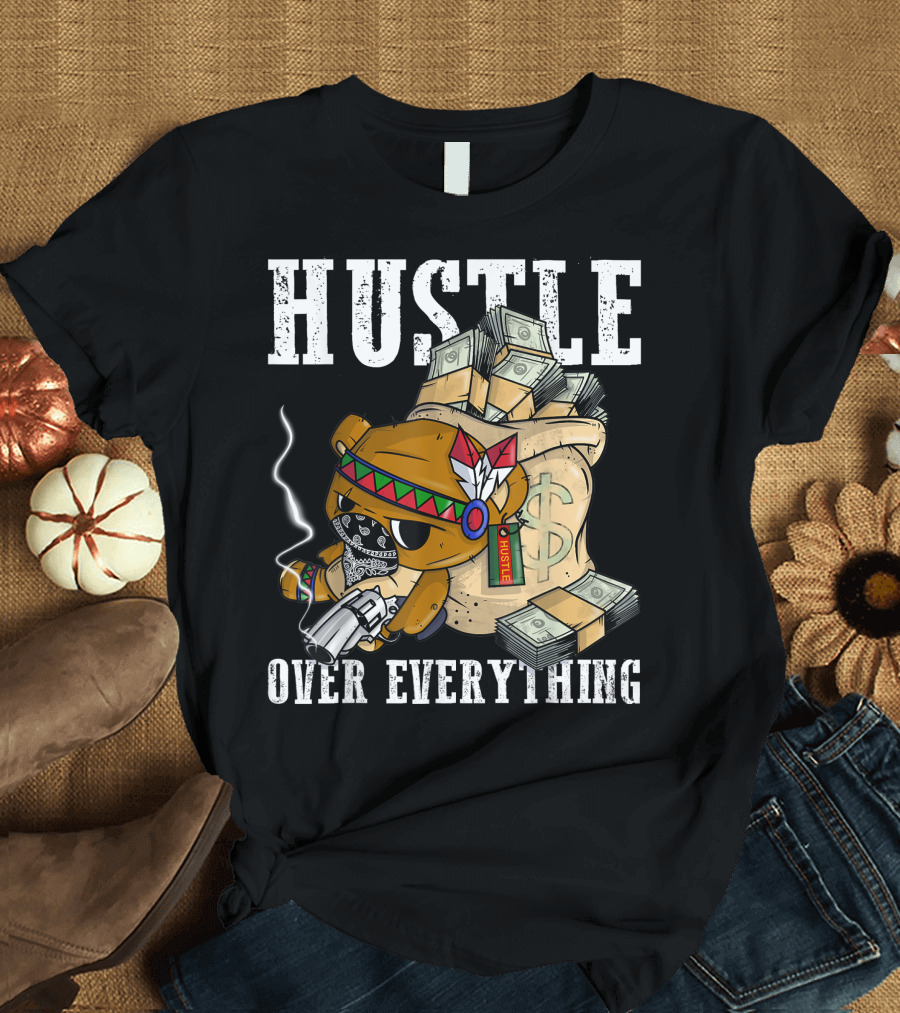 Hustle Bear Over Everything with Money Bag and Native American Headband T-Shirt
