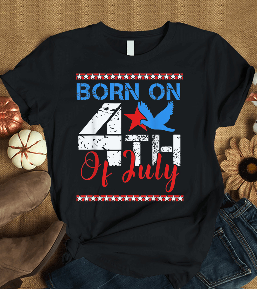 Born On 4th Of July American Independence Day Patriotic Stars and Eagle T-Shirt