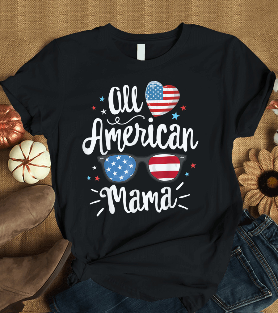 All American Mama Sunglasses Heart Stars Patriotic 4th of July Style Flag T-Shirt